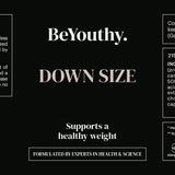 Down Size, afvallen op natuurlijke wijze - Premium, natuurlijke supplementen van BeYouthy -  Shop nu op BeYouthy